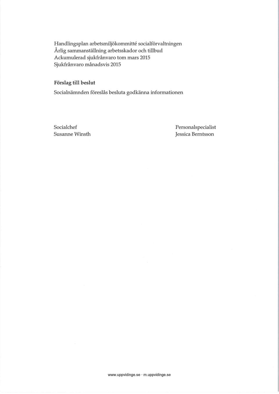 månadsvis 2015 Försag ti besut Socianämnden föresås besuta godkänna