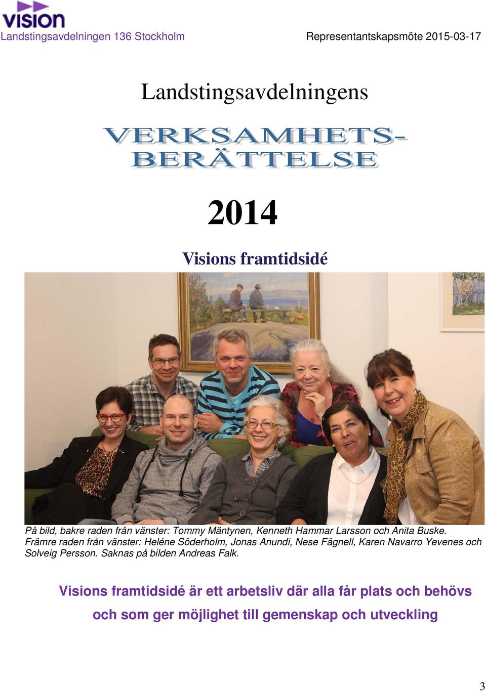 Främre raden från vänster: Heléne Söderholm, Jonas Anundi, Nese Fägnell, Karen Navarro Yevenes och