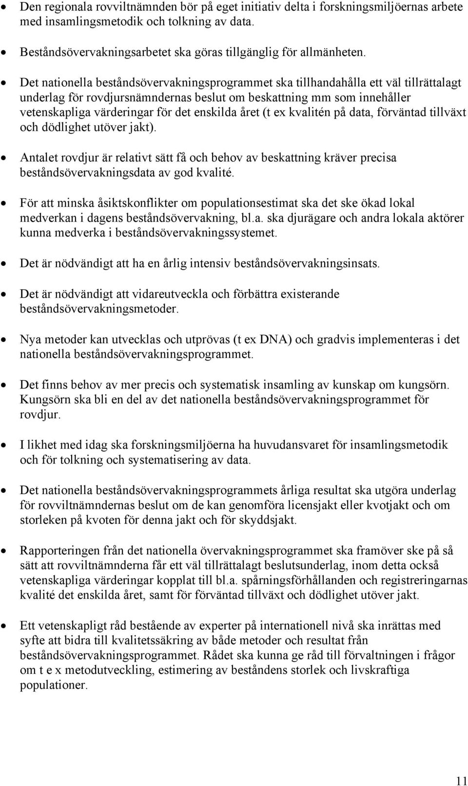 enskilda året (t ex kvalitén på data, förväntad tillväxt och dödlighet utöver jakt).