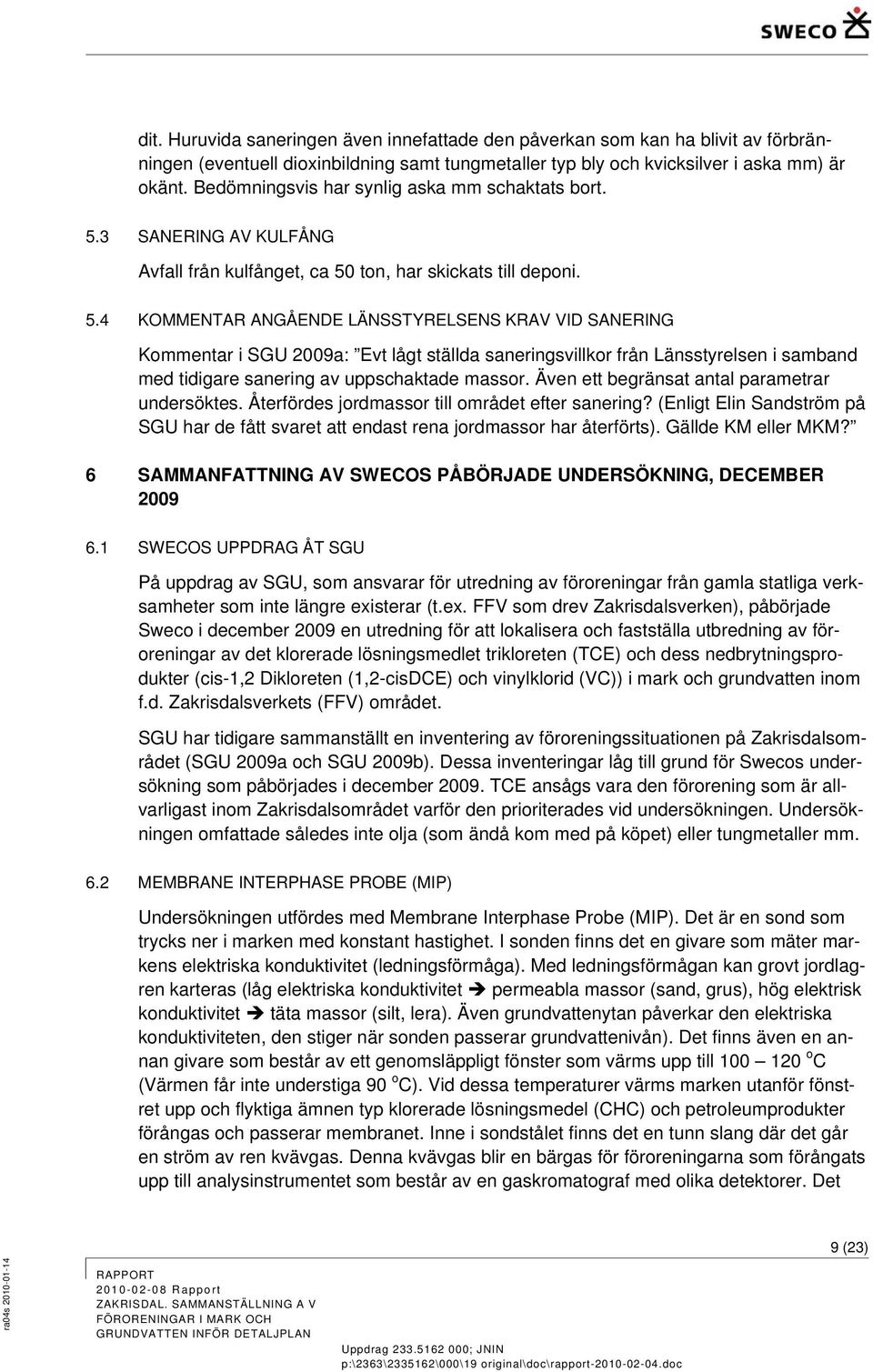 3 SANERING AV KULFÅNG Avfall från kulfånget, ca 50