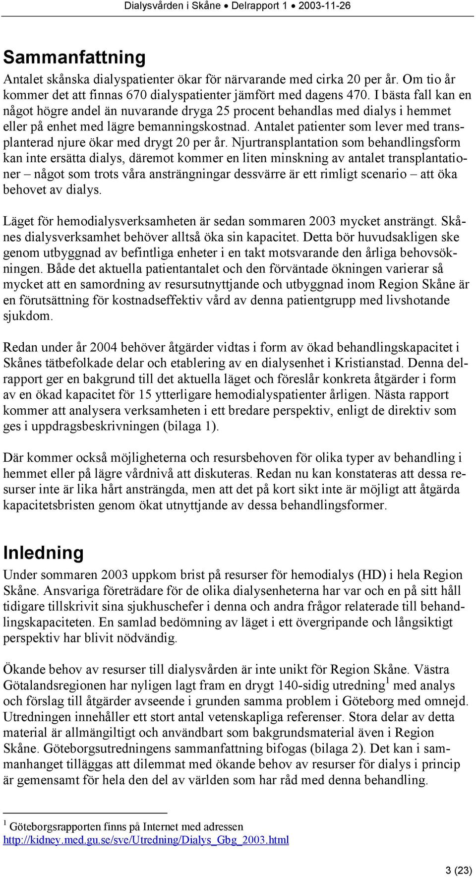 Antalet patienter som lever med transplanterad njure ökar med drygt 20 per år.
