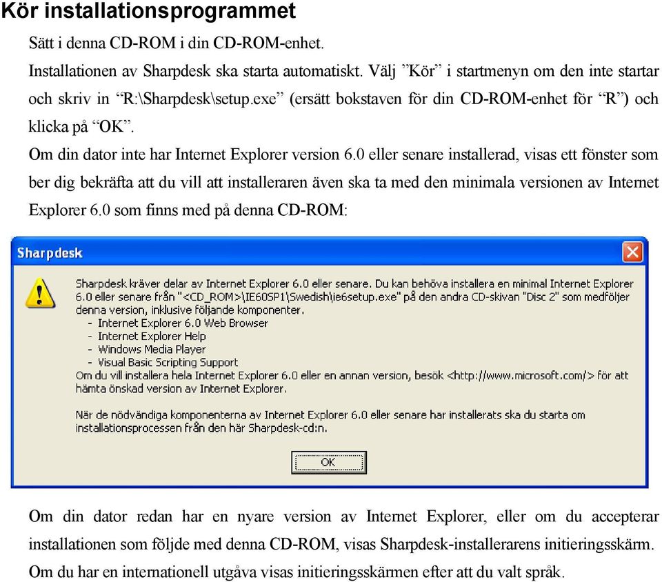 Om din dator inte har Internet Explorer version 6.