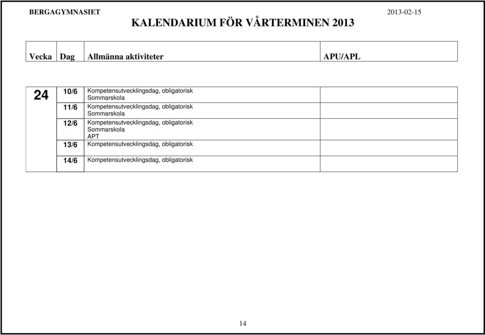 Kompetensutvecklingsdag, obligatorisk Sommarskola APT 13/6