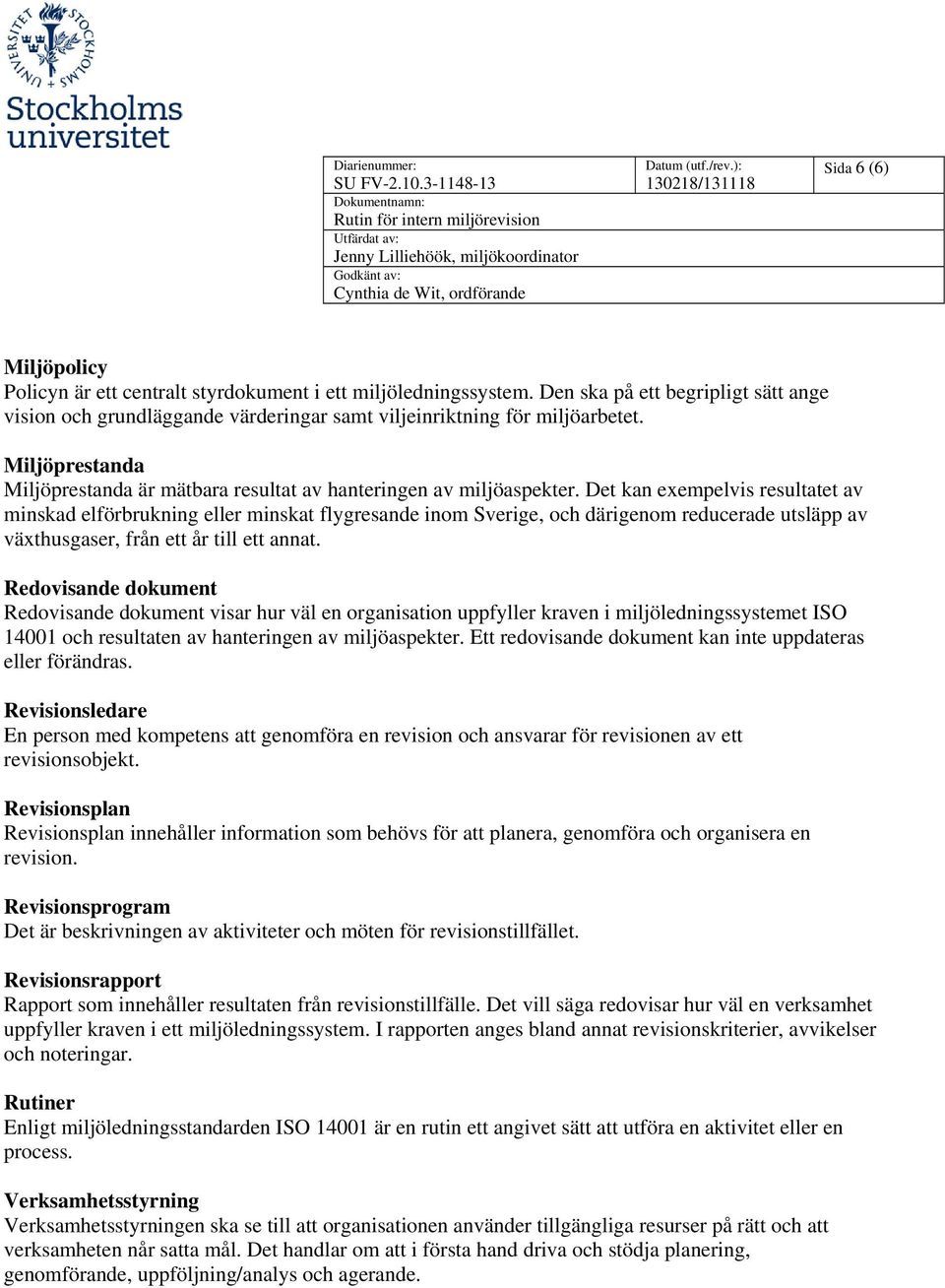Det kan exempelvis resultatet av minskad elförbrukning eller minskat flygresande inom Sverige, och därigenom reducerade utsläpp av växthusgaser, från ett år till ett annat.