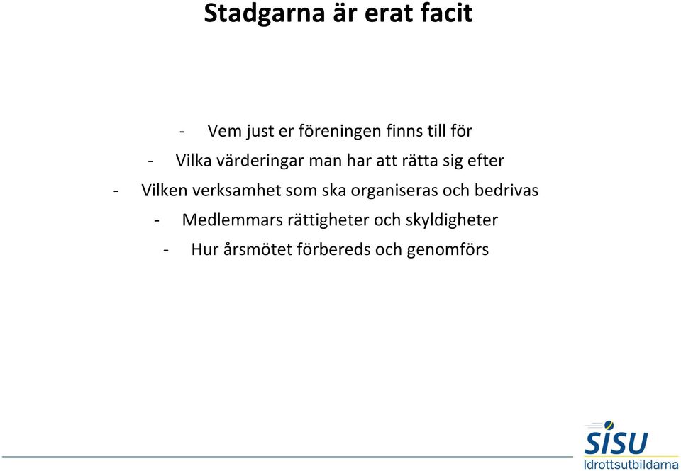 verksamhet som ska organiseras och bedrivas - Medlemmars