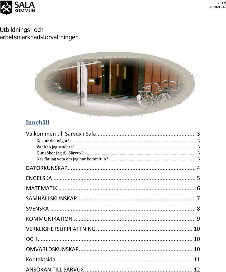 .. 4 ENGELSKA... 5 MATEMATIK... 6 SAMHÄLLSKUNSKAP... 7 SVENSKA... 8 KOMMUNIKATION.