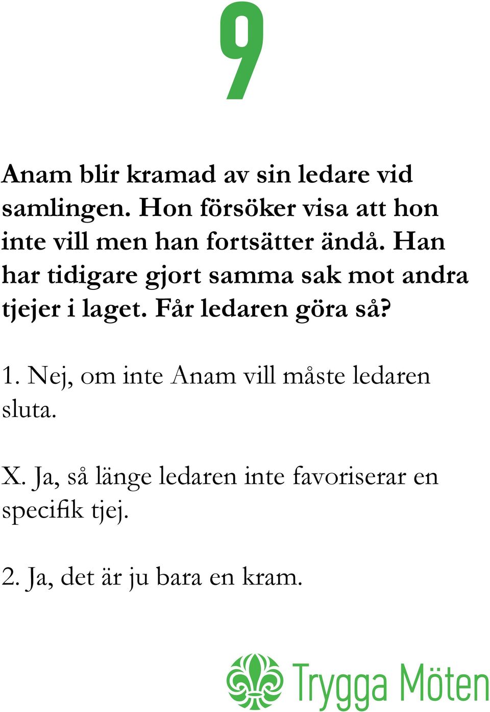 Han har tidigare gjort samma sak mot andra tjejer i laget. Får ledaren göra så? 1.