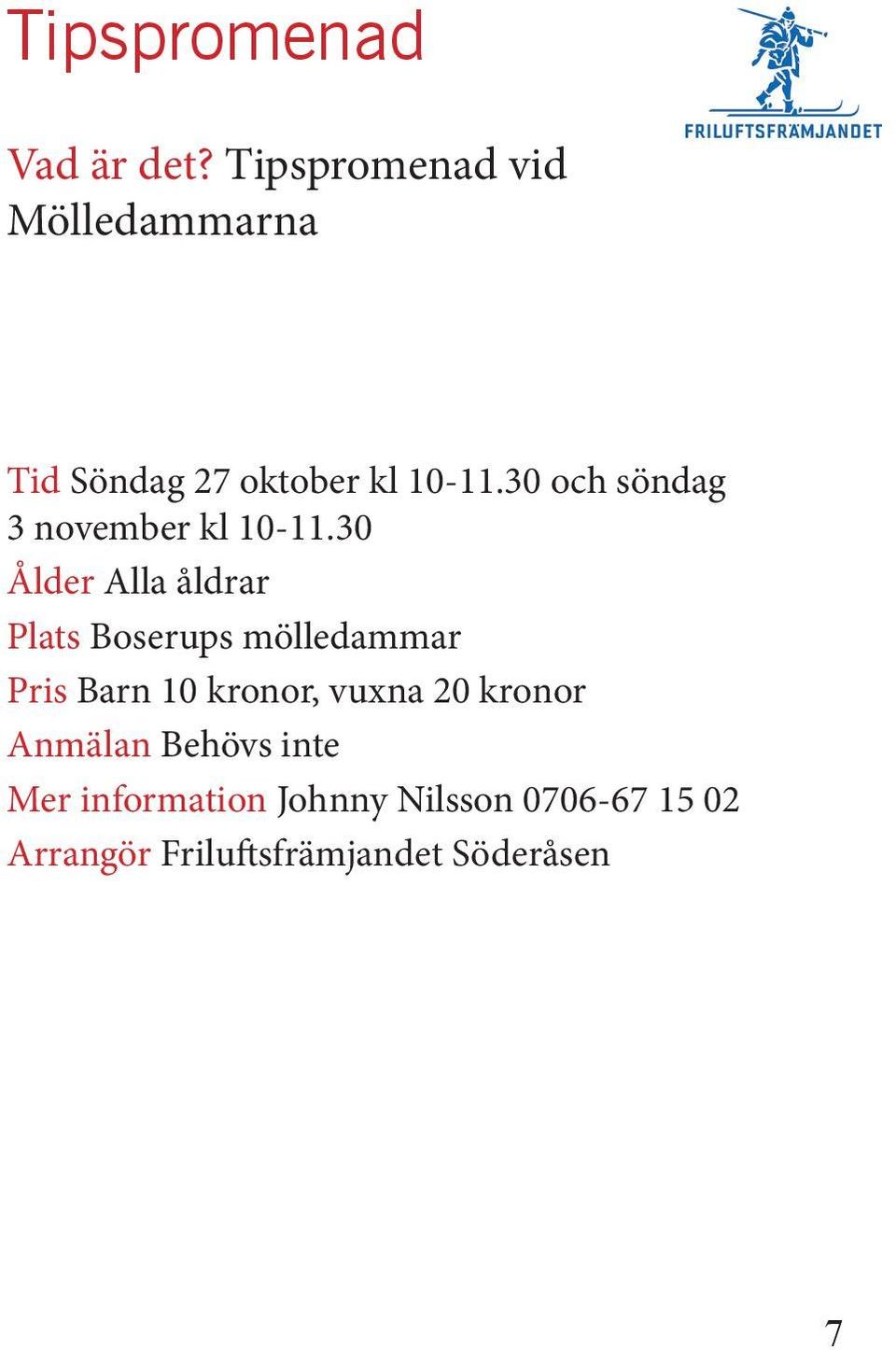 30 och söndag 3 november kl 10-11.