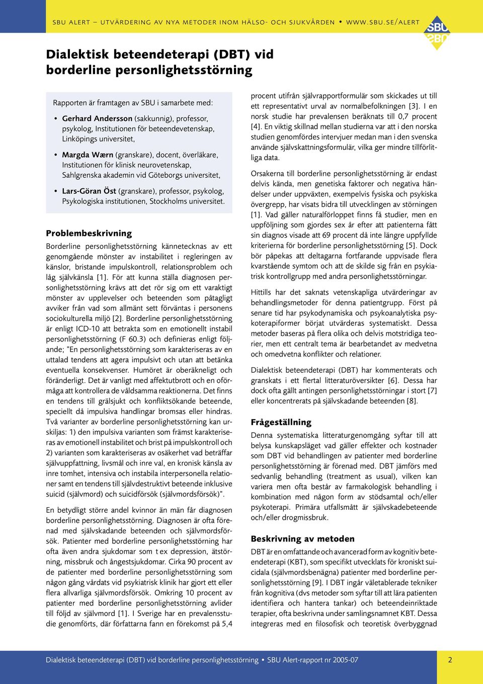 (granskare), professor, psykolog, Psykologiska institutionen, Stockholms universitet.