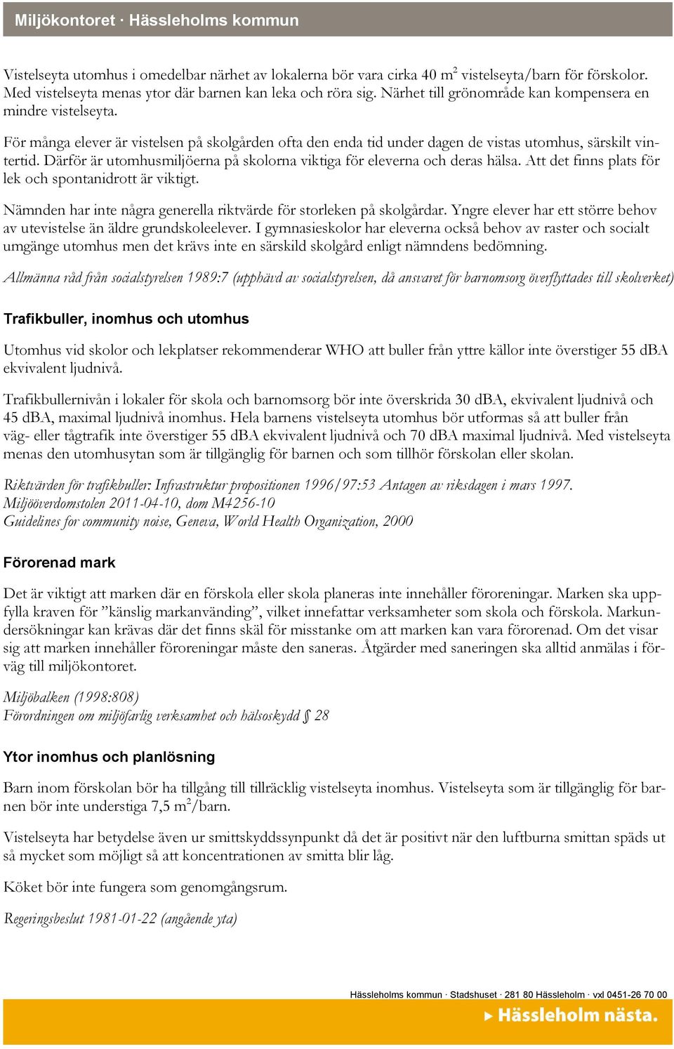 Därför är utomhusmiljöerna på skolorna viktiga för eleverna och deras hälsa. Att det finns plats för lek och spontanidrott är viktigt.