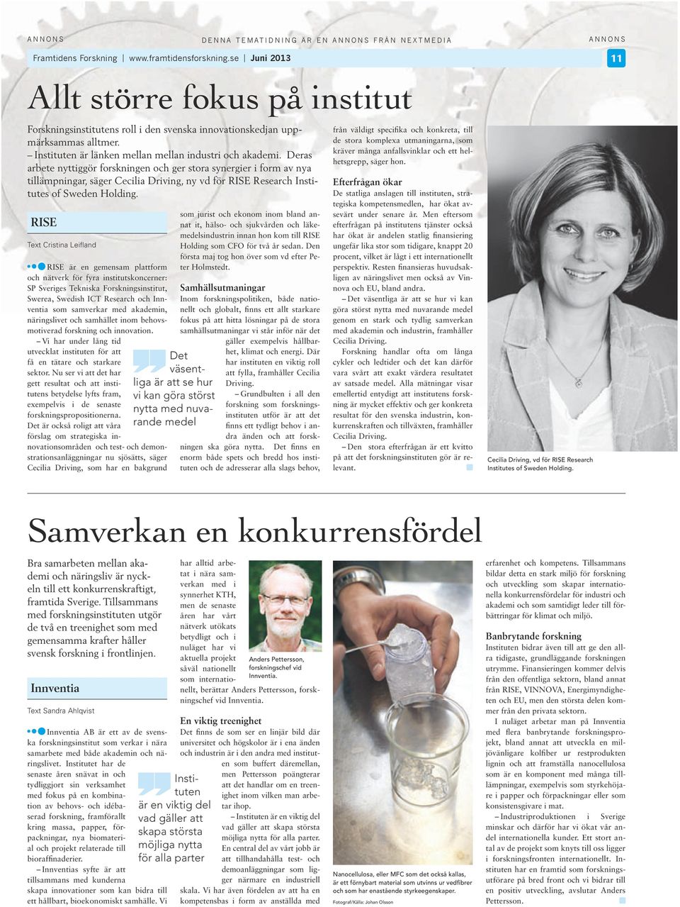 Deras arbete nyttggör forsknngen och ger stora synerger form av nya tllämpnngar, säger Cecla Drvng, ny vd för RISE Research Insttutes of Sweden Holdng.