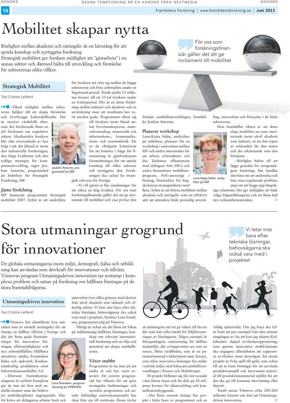 Strategsk mobltet ger forskare möjlghet att gästarbeta en annan sektor och därmed bdra tll utvecklng och förståelse för sektorernas olka vllkor.