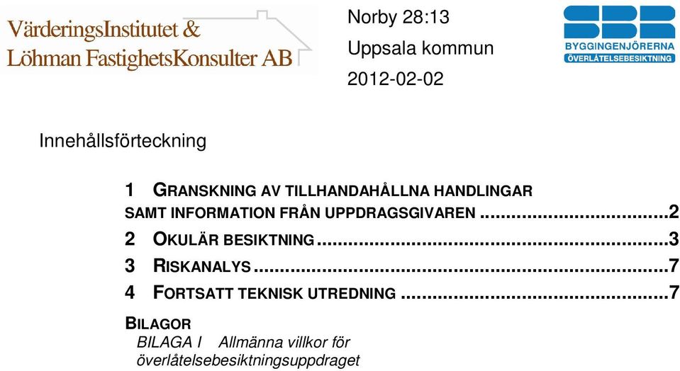 ..2 2 OKULÄR BESIKTNING...3 3 RISKANALYS.