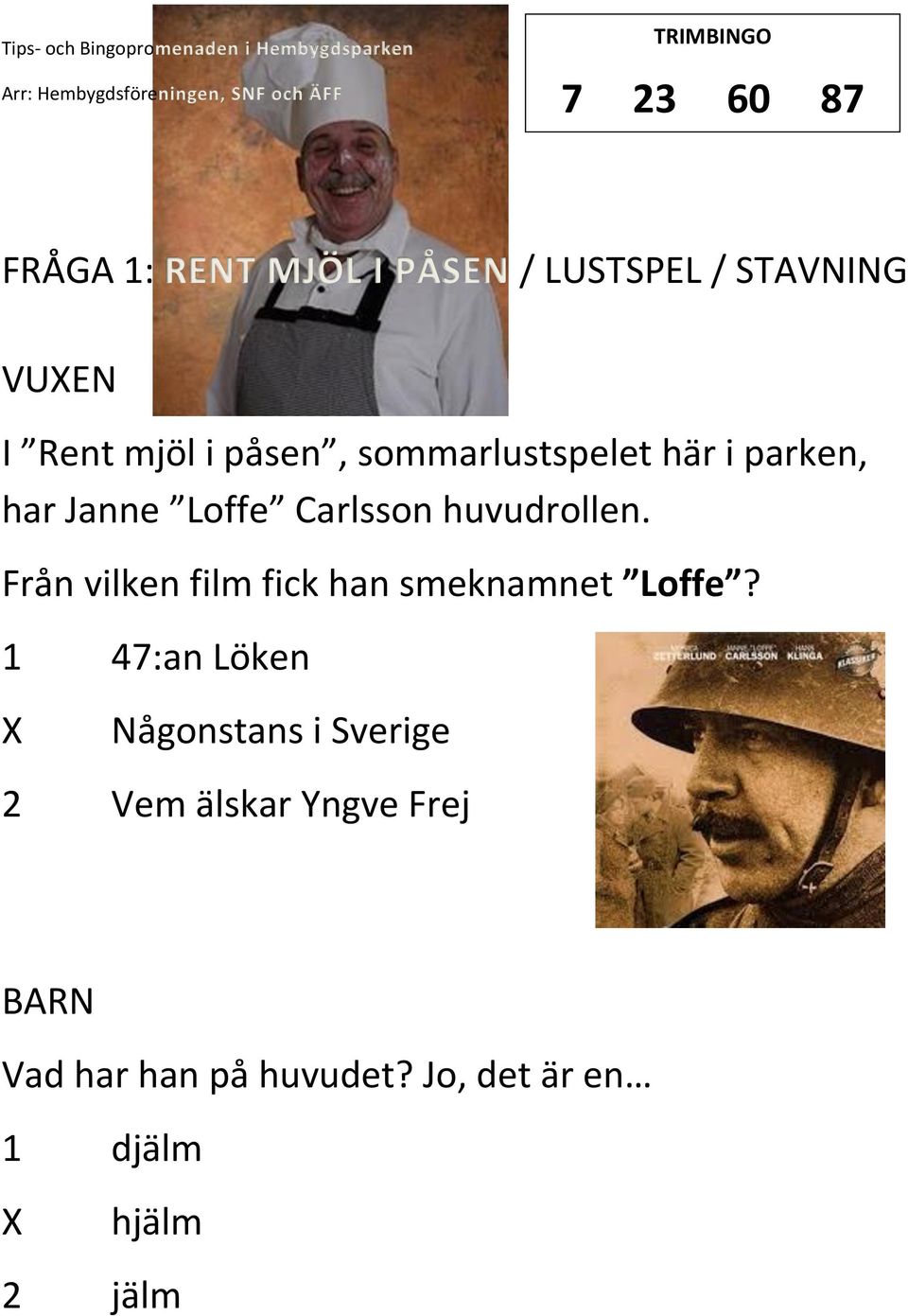 Från vilken film fick han smeknamnet Loffe?