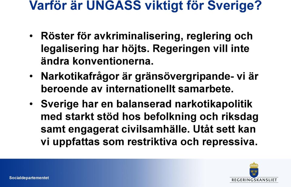 Regeringen vill inte ändra konventionerna.