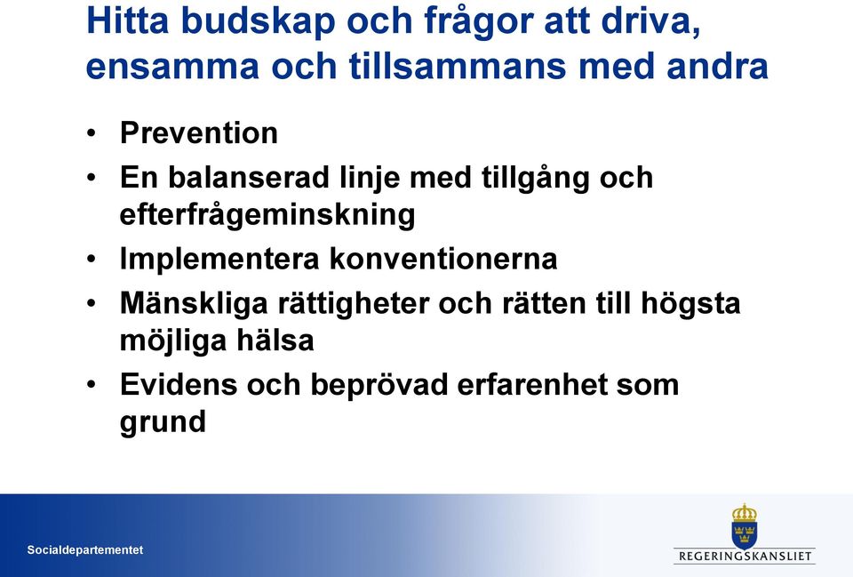 efterfrågeminskning Implementera konventionerna Mänskliga