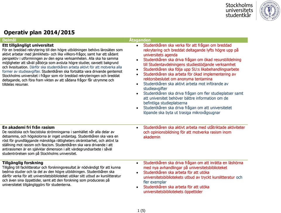 Därför ska studentkåren arbeta aktivt för att motverka alla former av studieavgifter.