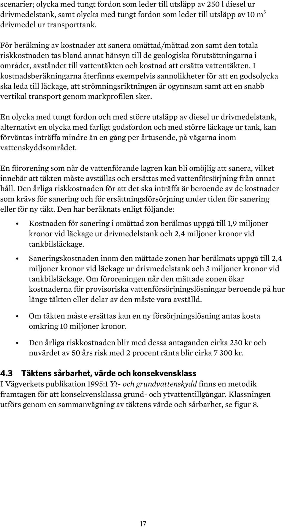 att ersätta vattentäkten.
