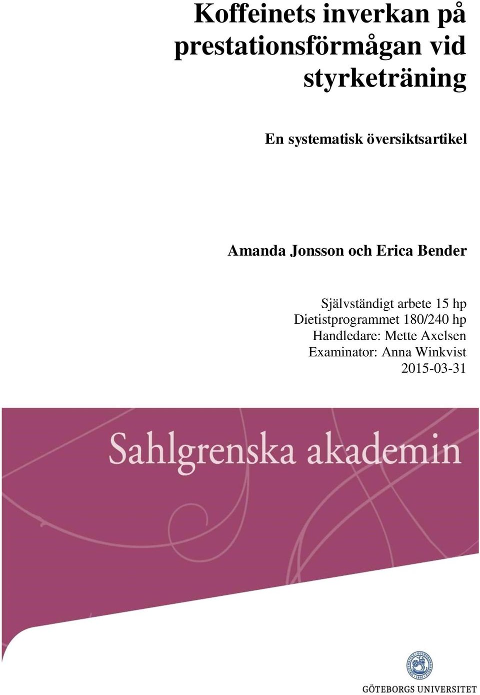 Bender Självständigt arbete 15 hp Dietistprogrammet 180/240