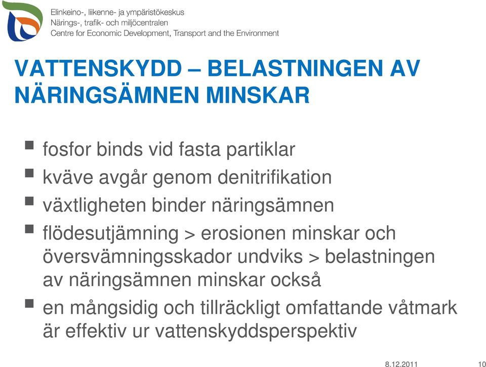 minskar och översvämningsskador undviks > belastningen av näringsämnen minskar också en