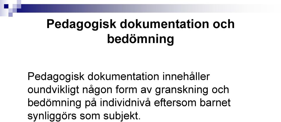 oundvikligt någon form av granskning och