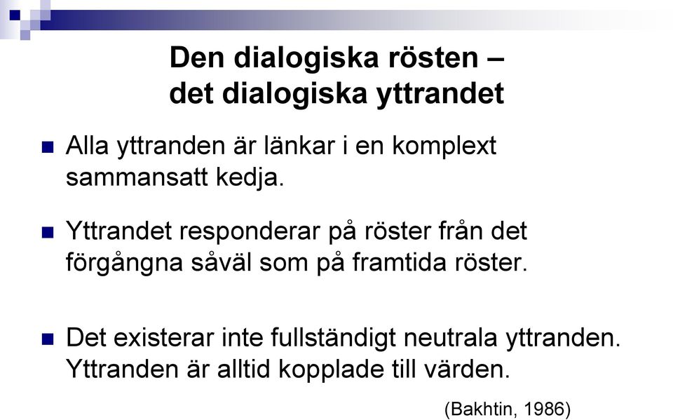 Yttrandet responderar på röster från det förgångna såväl som på framtida