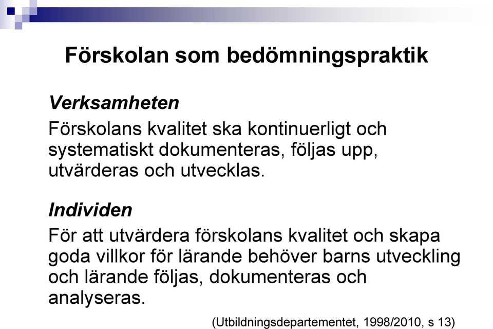 Individen För att utvärdera förskolans kvalitet och skapa goda villkor för lärande