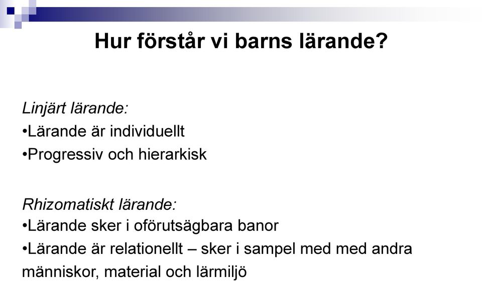 hierarkisk Rhizomatiskt lärande: Lärande sker i