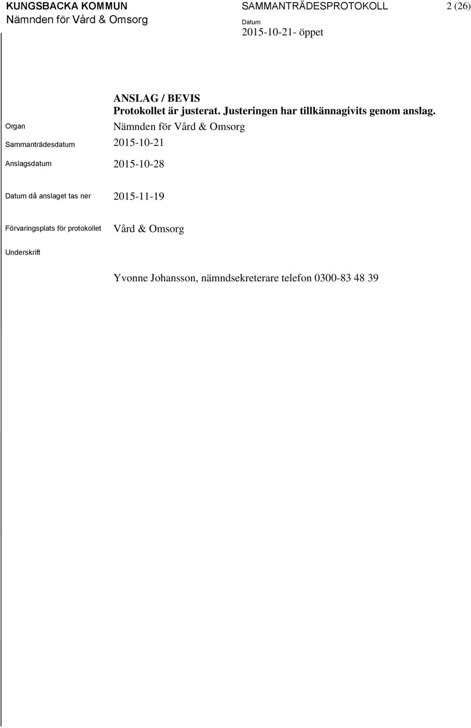 Justeringen har tillkännagivits genom anslag.