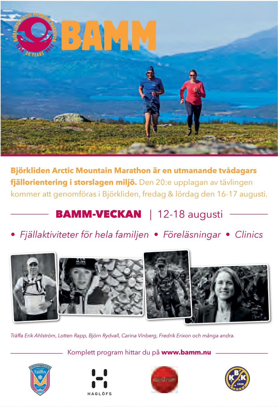 Den 20:e upplagan av tävlingen kommer att genomföras i Björkliden, fredag & lördag den 16-17 augusti.