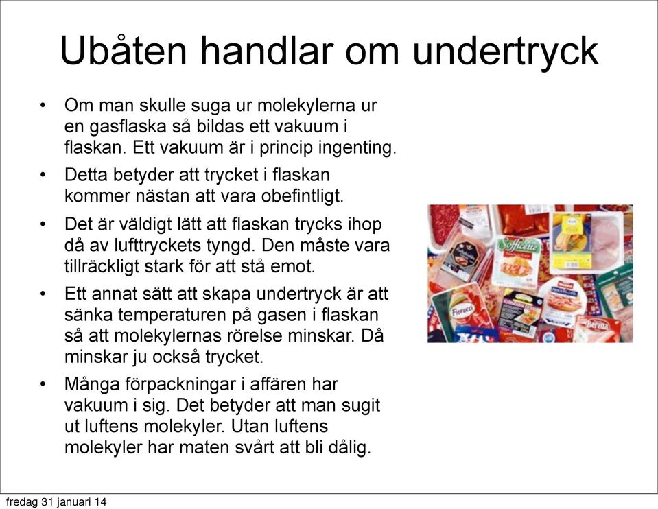 Den måste vara tillräckligt stark för att stå emot.