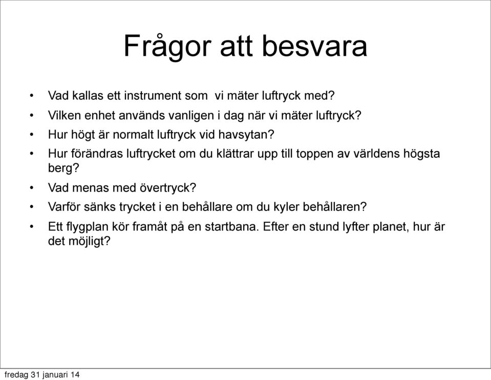 Hur förändras luftrycket om du klättrar upp till toppen av världens högsta berg? Vad menas med övertryck?