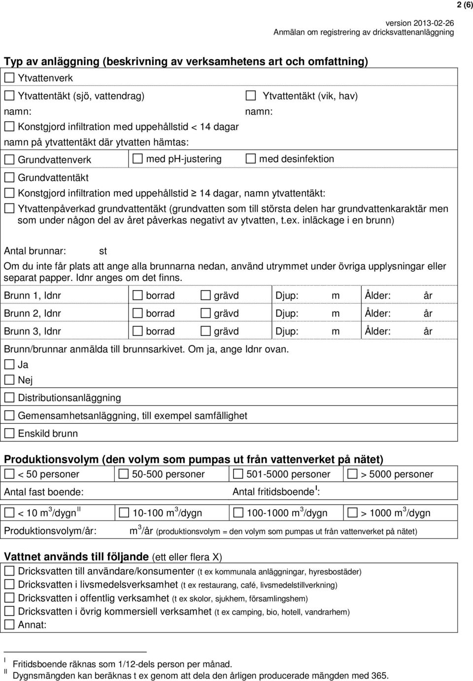 Ytvattenpåverkad grundvattentäkt (grundvatten som till största delen har grundvattenkaraktär men som under någon del av året påverkas negativt av ytvatten, t.ex.
