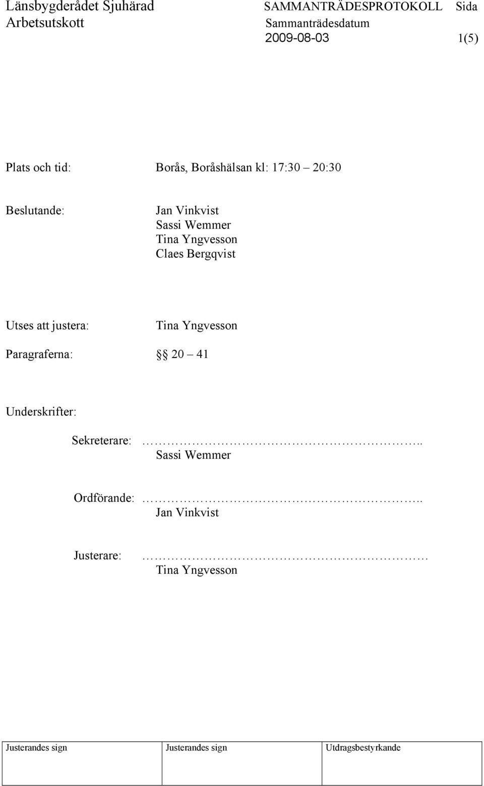 Utses att justera: Paragraferna: 20 41 Underskrifter: