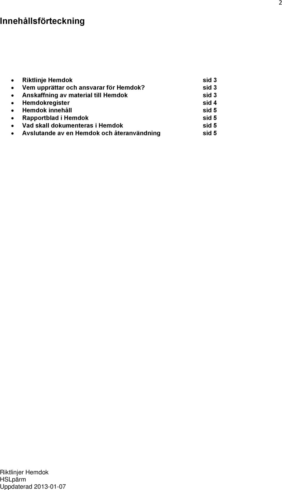 sid 3 Anskaffning av material till Hemdok sid 3 Hemdokregister sid 4