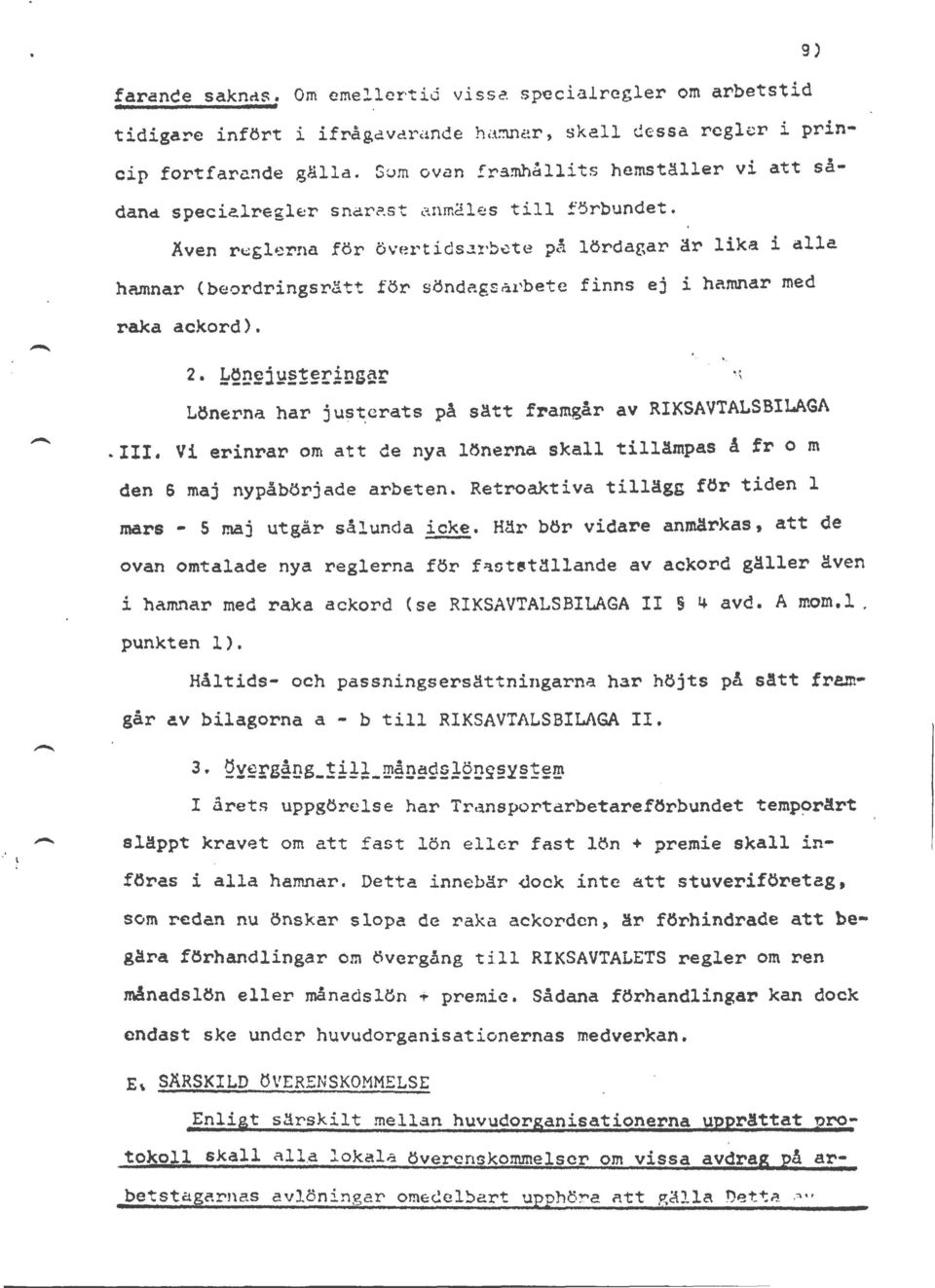 2. ~~n~iy~~~ri~s1r., Lönerna har jus~crats på sätt framgår av RIKSAVTALSBILAGA -III. Vi erinrar om att de nya lönerna skall tillämpas å from den S maj nypåbörjade arbeten.