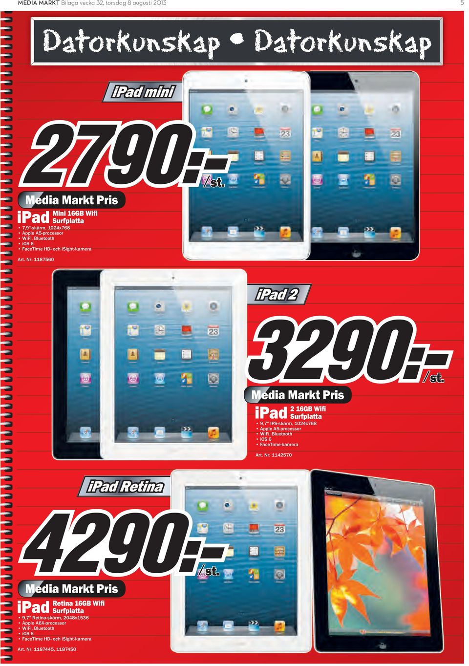 Nr: 1187560 ipad 2 2 16GB Wifi Surfplatta 9,7" IPS-skärm, 1024x768 Apple A5-processor WiFi, Bluetooth ios 6 FaceTime-kamera Art.