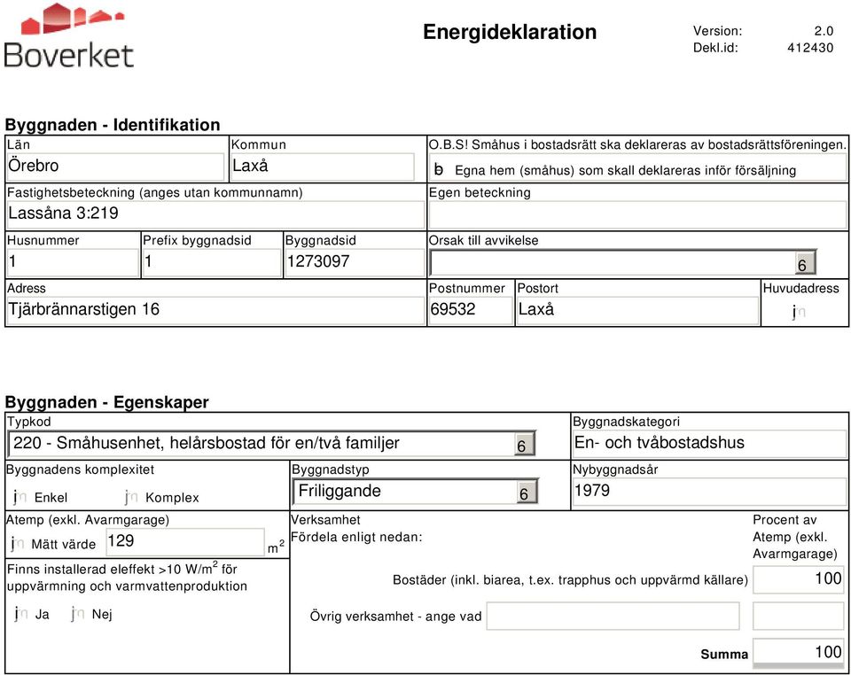 B.S! Småhus i bostadsrätt ska deklareras av bostadsrättsföreningen.