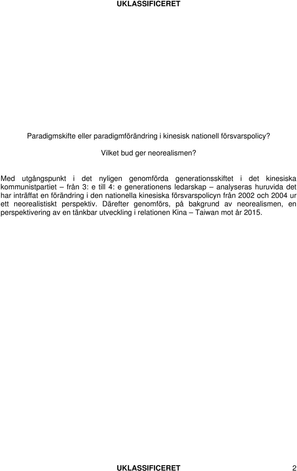 ledarskap analyseras huruvida det har inträffat en förändring i den nationella kinesiska försvarspolicyn från 2002 och 2004 ur ett