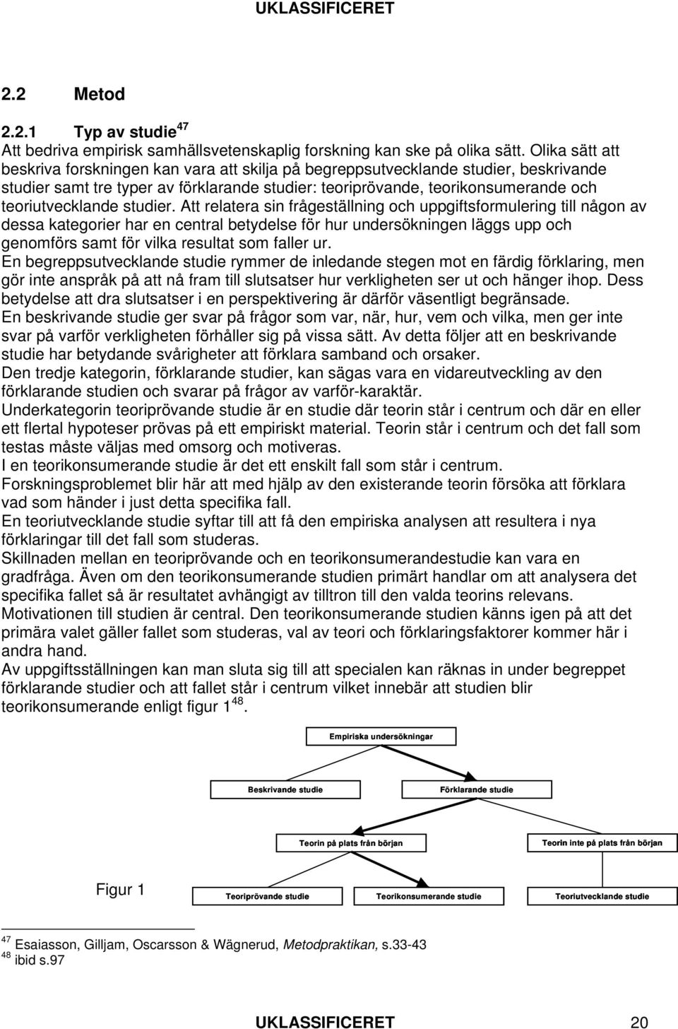 teoriutvecklande studier.