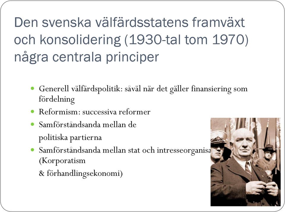 fördelning Reformism: successiva reformer Samförståndsanda mellan de politiska