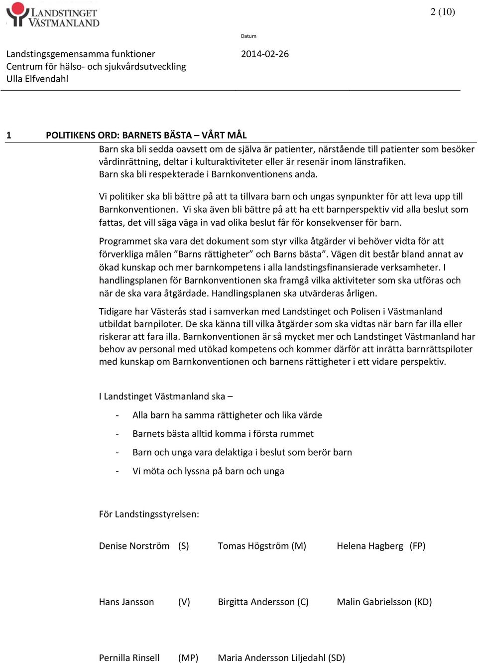 Vi politiker ska bli bättre på att ta tillvara barn och ungas synpunkter för att leva upp till Barnkonventionen.