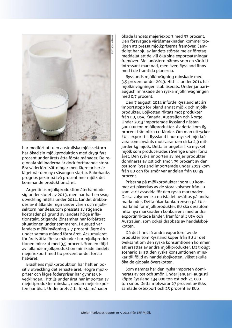 Argentinas mjölkproduktion återhämtade sig under slutet av 2013, men har haft en svag utveckling hittills under 2014.