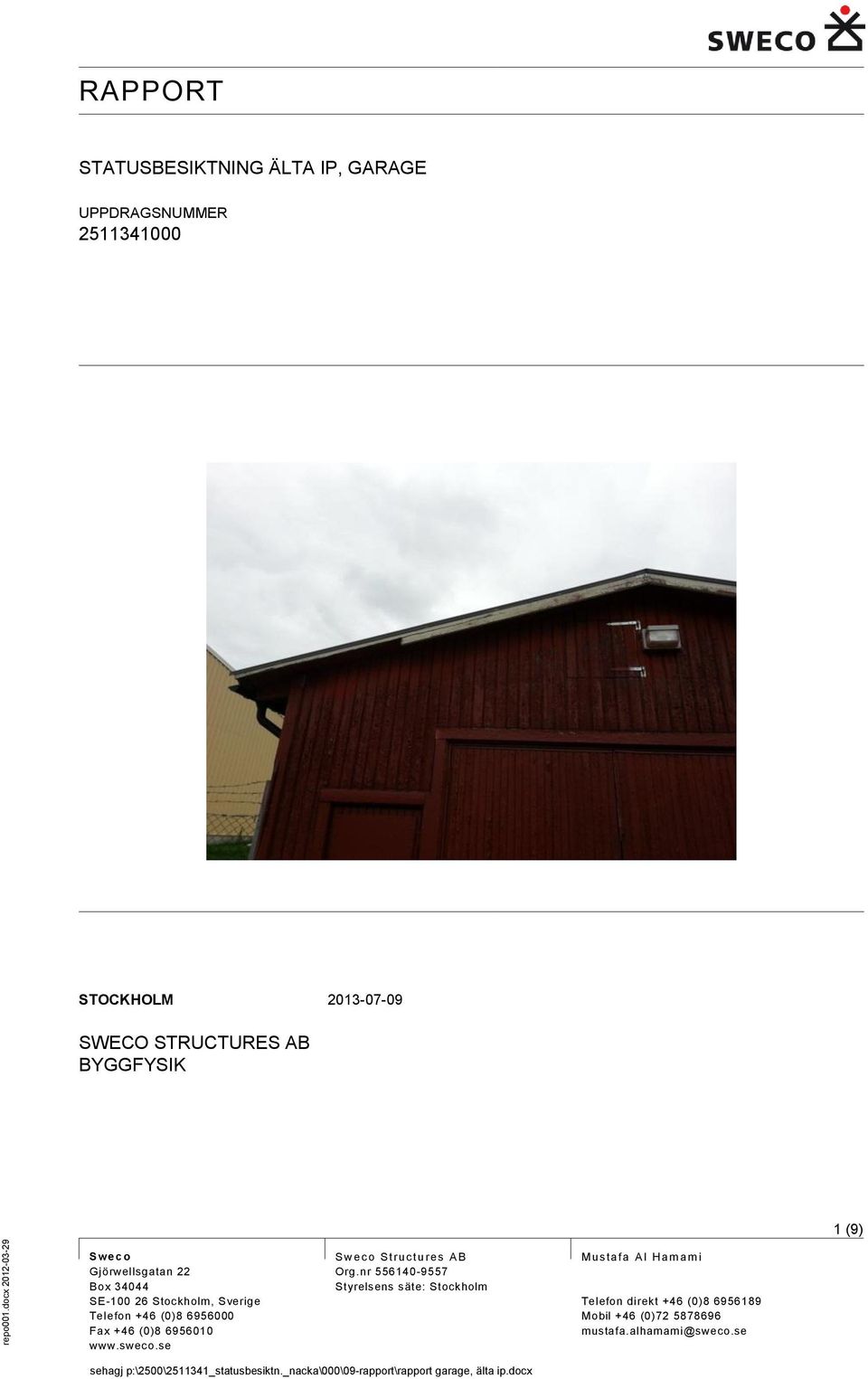 +46 (0)8 6956010 www.sweco.se S w ec o Struc tu res AB Org.