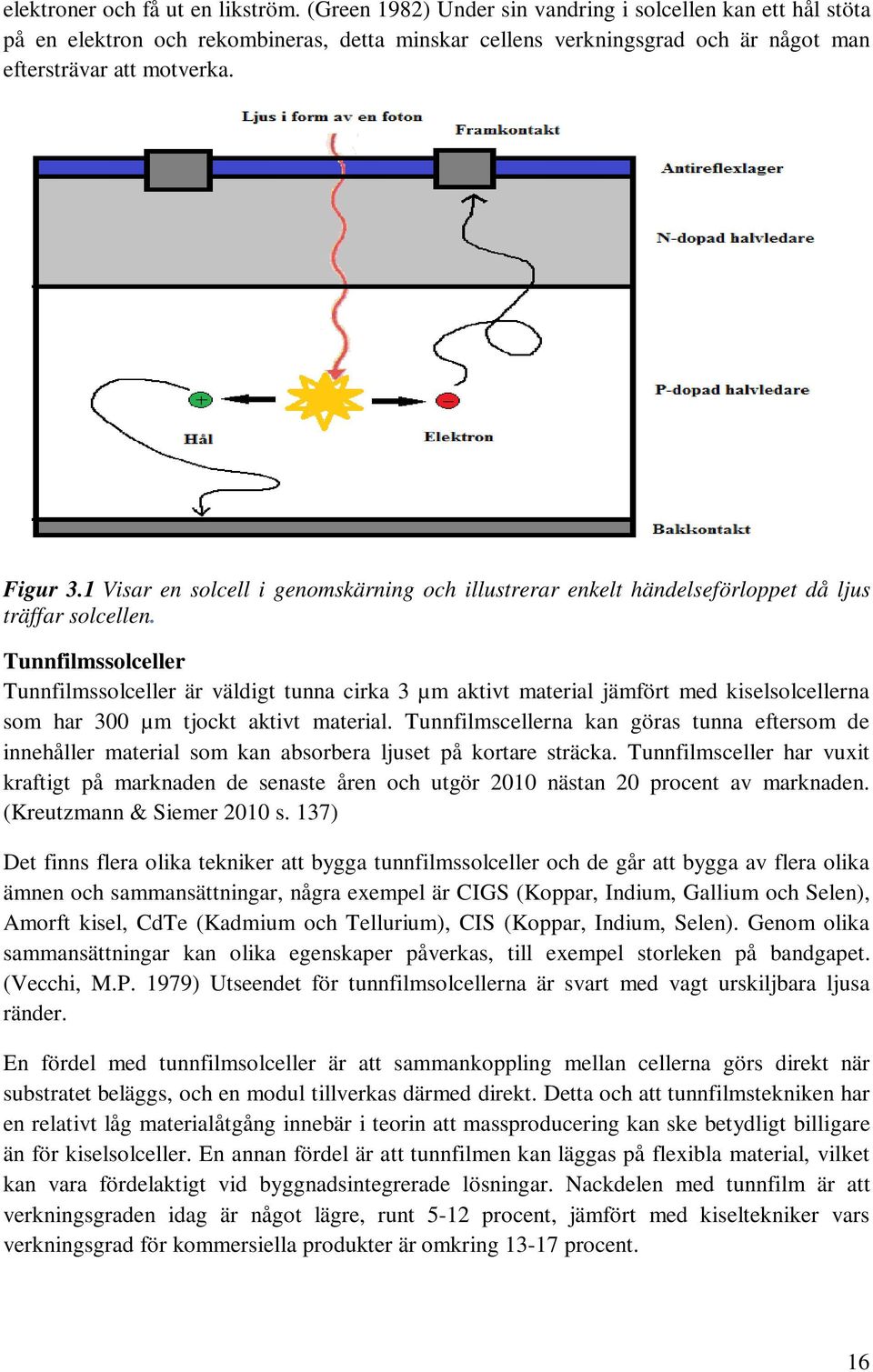 1 Visar en solcell i genomskärning och illustrerar enkelt händelseförloppet då ljus träffar solcellen.