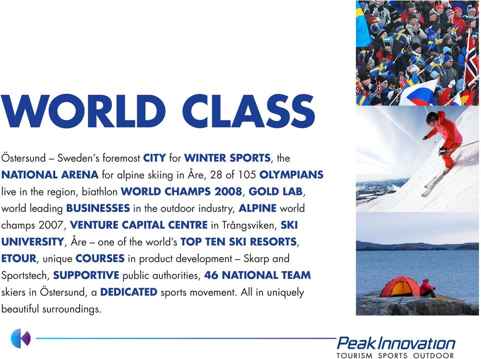 CENTRE in Trångsviken, SKI UNIVERSITY, Åre one of the world s TOP TEN SKI RESORTS, ETOUR, unique COURSES in product development Skarp and