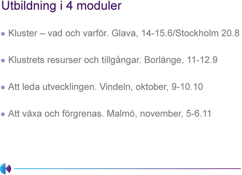 8 Klustrets resurser och tillgångar. Borlänge, 11-12.