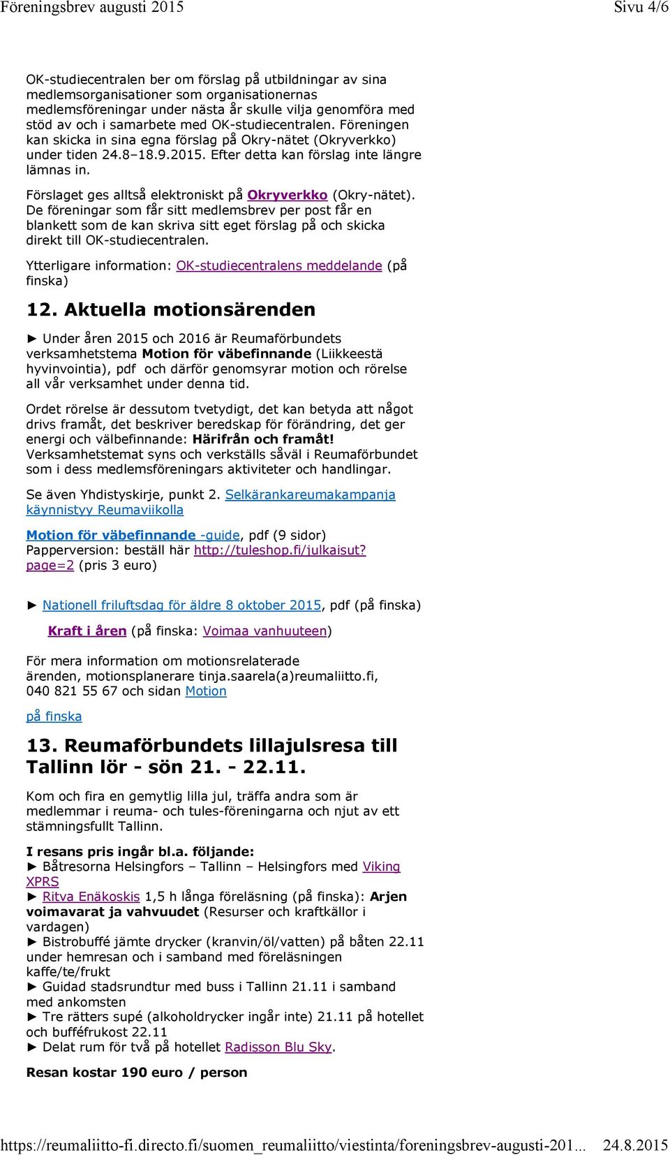 Förslaget ges alltså elektroniskt på Okryverkko (Okry-nätet).