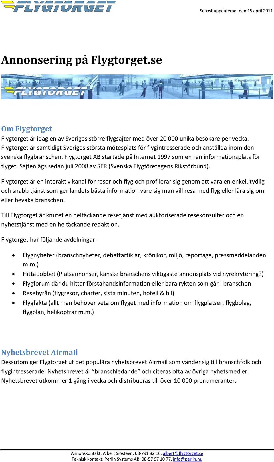 Sajten ägs sedan juli 2008 av SFR (Svenska Flygföretagens Riksförbund).