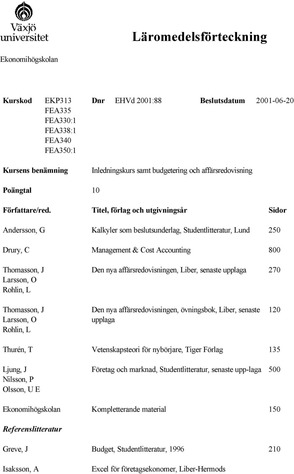 Den nya affärsredovisningen, övningsbok, Liber, senaste upplaga